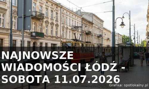 Najnowsze wiadomości Łódź – Sobota 11.07.2026