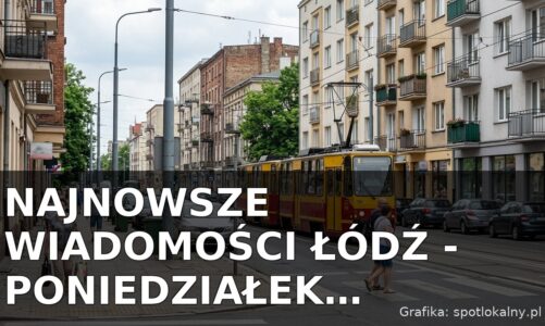 Najnowsze wiadomości Łódź – Poniedziałek 13.07.2026