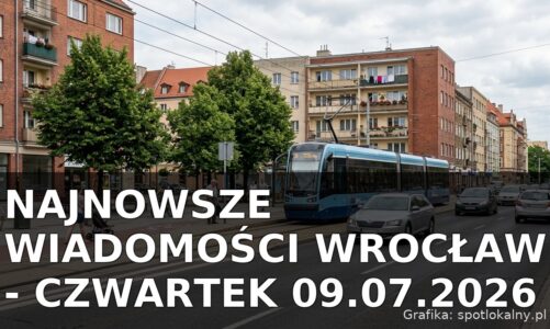Najnowsze wiadomości Wrocław – Czwartek 09.07.2026