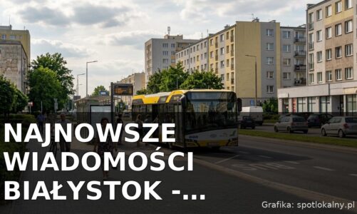 Najnowsze wiadomości Białystok – Poniedziałek 20.07.2026
