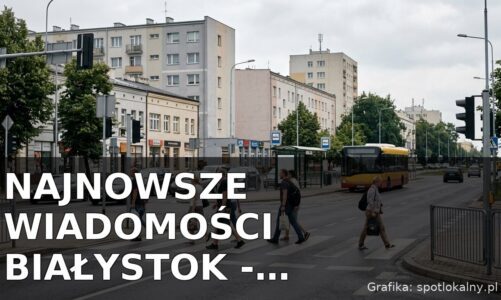 Najnowsze wiadomości Białystok – Poniedziałek 27.07.2026