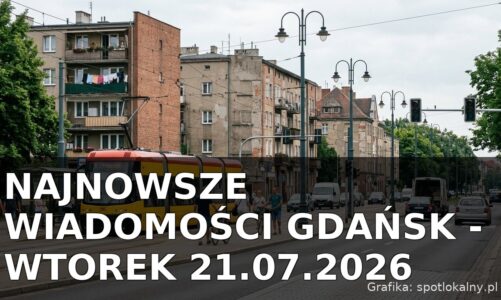 Najnowsze wiadomości Gdańsk – Wtorek 21.07.2026