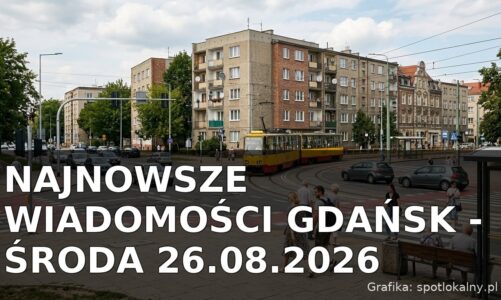Najnowsze wiadomości Gdańsk – Środa 26.08.2026
