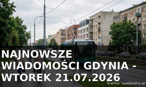Najnowsze wiadomości Gdynia – Wtorek 21.07.2026