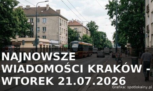 Najnowsze wiadomości Kraków – Wtorek 21.07.2026