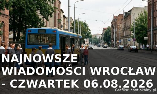 Najnowsze wiadomości Wrocław – Czwartek 06.08.2026