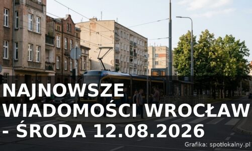 Najnowsze wiadomości Wrocław – Środa 12.08.2026
