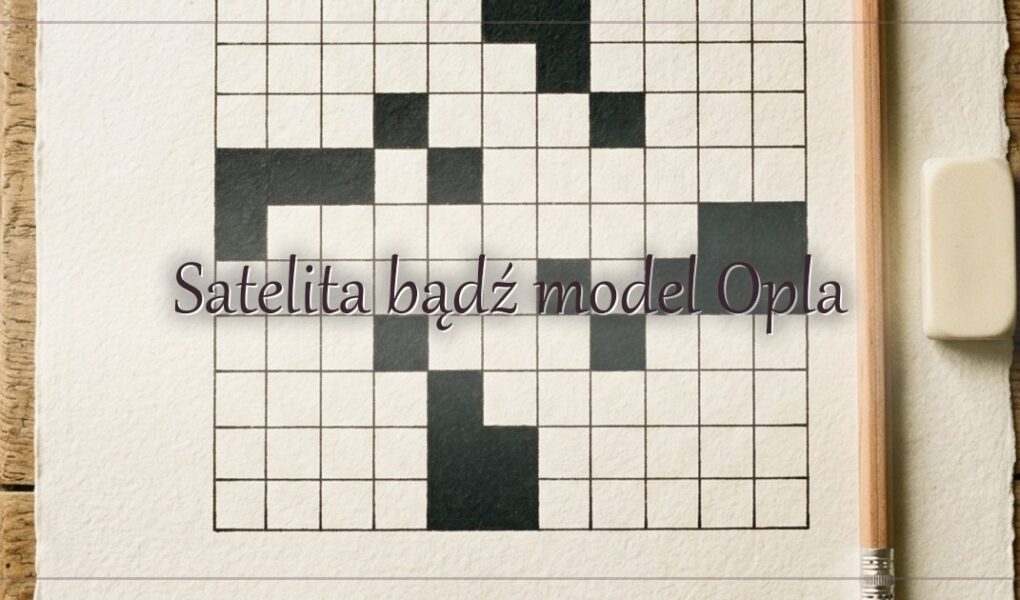Satelita bądź model Opla